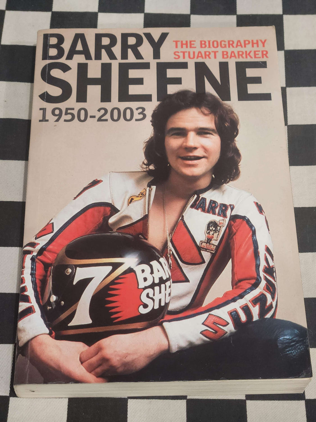Barry Sheene 1950-2003 The Biography Stuart Barker